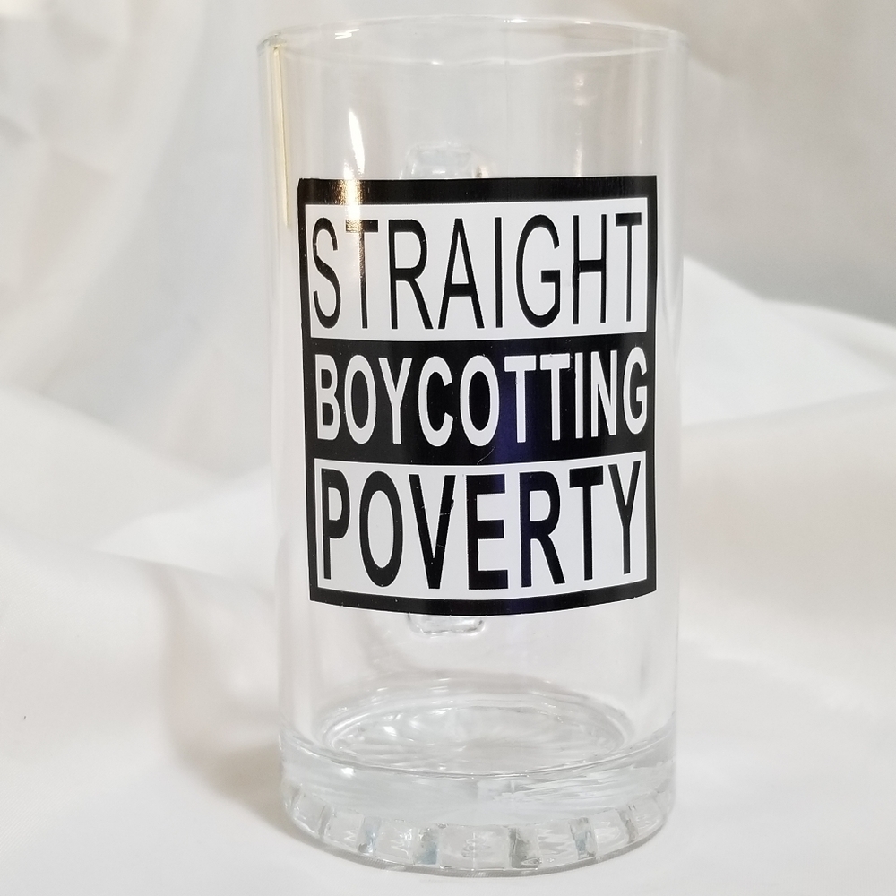 16oz Graphic Beer Mug Straight Boycotting Poverty